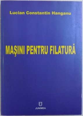 MASINI PENTRU FILATURA de LUCIAN CONSTANTIN HANGANU , 2007 foto
