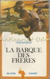 La Barque Des Freres - Hans Baumann, Robert Laffont, 1970, Roman, Franceza, 250 pagini