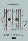 Sanatoriul - Paperback brosat - Adina Cotorobai - Limes