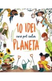 10 idei care pot salva planeta - Editura Litera