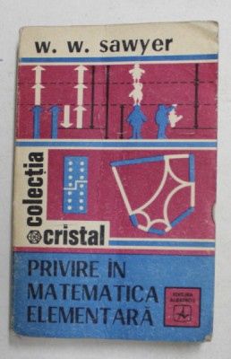 PRIVIRE IN MATEMATICA ELEMENTARA de W.W. SAWYER , 1976 foto