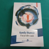 FOCUL DIN CASĂ / KAMILA SHAMSIE / 2020 *45