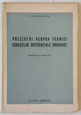 PRELEGERI ASUPRA TEORIEI ECUATIILOR DIFERENTIALE ORDINARE de I. G. PETROVSCHI , 1952 foto