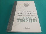 PRIN FEREASTRA TEMNIȚEI * SF&Acirc;NTUL NICOLAE VELIMIROVICI * 2009 * 3 3 1