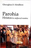 PAROHIA - HRISTOS IN MIJLOCUL NOSTRU-GHEORGHIOS D. METALLINOS-355765