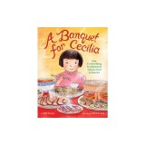 A Banquet for Cecilia: How Cecilia Chiang Revolutionized Chinese Food in America