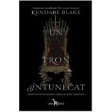 Trei Coroane Intunecate Vol. 2 Un Tron Intunecat, Kendare Blake - Editura Corint