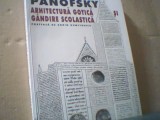 Erwin Panofsky - ARHITECTURA GOTICA SI GANDIRE SCOLASTICA ( 1999 )