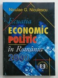 ECUATIA ECONOMIC - POLITIC IN ROMANIA 2000 de NICULAE G. NICULESCU , 2001