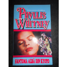 PHYLLIS WHITNEY - FANTOMA ALBA DIN KYOTO