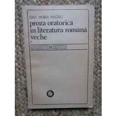 PROZA ORATORICA IN LITERATURA ROMANA VECHE II MOMENTE SI SINTEZE MAZILU