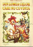 Cumpara ieftin Din Lumea Celor Care Nu Cuv&acirc;ntă - Emil G&acirc;rleanu, Editura Sedcom Libris, Carte de Basme pentru Copii