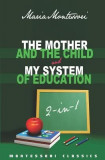 The Mother and the Child &amp; My System of Education