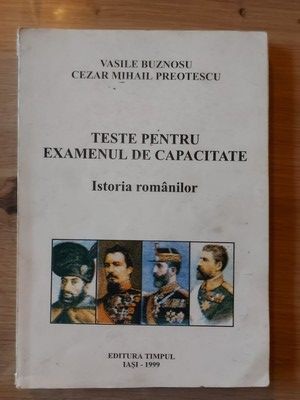 Teste pentru examenul de capacitate Istoria romanilor- Vasile Buznosu, Cezar Mihail Preotescu foto