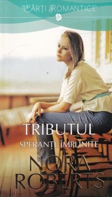 Nora Roberts - Tributul. Sperante implinite foto