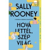Hov&aacute; lett&eacute;l, sz&eacute;p vil&aacute;g - puha k&ouml;t&eacute;s - Sally Rooney