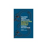 Talking about Abolition: A Police-Free World Is Possible