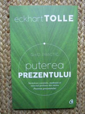 Puterea prezentului. Ghid practic - Eckhart Tolle foto