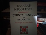 STIINTA, SENSUL ȘI EVOLUȚIA - BASARAB NICOLESCU, ED VITRUVIU 2000, 129 pag