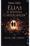 Cumpara ieftin Elias Si Spioana Carturarilor 1. Focul Din Cenusa, Sabaa Tahir - Editura Art