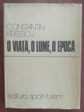 O viata,o lume, o epoca- Constantin Kiritescu