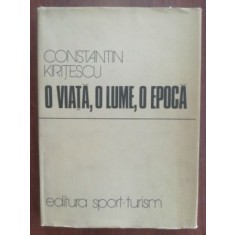 O viata,o lume, o epoca- Constantin Kiritescu