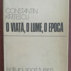 O viata,o lume, o epoca- Constantin Kiritescu