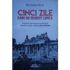 Cinci Zile Care Au Zguduit Lumea - Nicholas Best , G130
