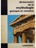 Joel Schmidt - Dictionnaire de la mythologie grecque et romaine (Editia: 1965)