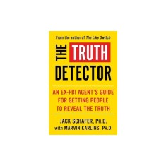 The Truth Detector, Volume 2: An Ex-FBI Agent&#039;s Guide for Getting People to Reveal the Truth