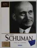 ROBERT SCHUMAN , PERE DE L &#039;EUROPE par JEAN - MARIE PELT , 2001