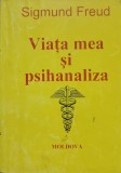 Viata Mea si Psihanaliza - Sigmund Freud - Editura Moldova 1992 - Psihologie