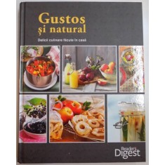 GUSTOS SI NATURAL , DELICII CULINARE FACUTE IN CASA , 2014