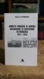 Armata Romana si unirea Basarabiei si Bucovinei cu Romania - 1917-1919 - Marin C. Stanescu