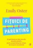 Fituici de parenting | Emily Oster, Curtea Veche Publishing