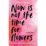 Now is Not the Time for Flowers