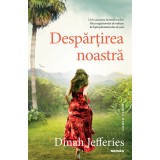 Despărțirea noastră - Dinah Jefferies