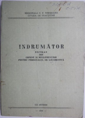 Indrumator. Extras din ordine si reglementari pentru personalul de locomotiva (Uz intern) (coperta putin uzata) foto