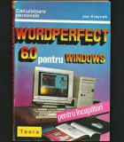 WORDPERFECT 6.0 PENTRU WINDOWS - CALCULATOARE PERSONALE - JOE KRAYNAK, TEORA