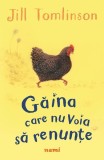 Gaina Care Nu Voia Sa Renunte, Jill Tomlinson - Editura Nemira