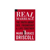 Real Marriage: The Truth about Sex, Friendship &amp; Life Together