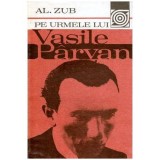 Alexandru Zub - Pe urmele lui Vasile Parvan - 102102