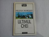 ULTIMUL CHEI (roman) - Helena MARQUES