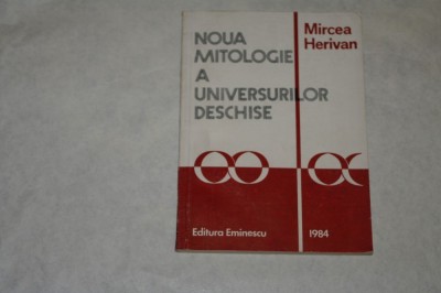 Noua mitologie a universurilor deschise - Mircea Herivan - 1984 foto