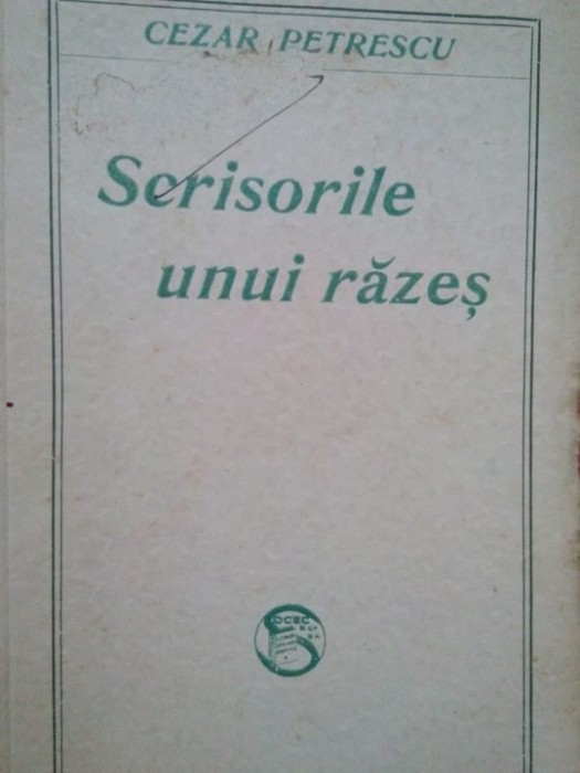 Cezar Petrescu - Scrisorile unui razes