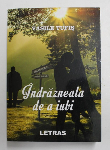 INDRAZNEALA DE A IUBI de VASILE TUFIS , 2020