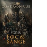 Foc si sange - George R.R. Martin, Ana-Veronica Mircea, Mihai Dan Pavelescu