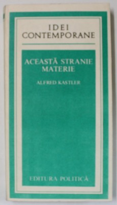 ACEASTA STRANIE MATERIE de ALFRED KASTLER , 1982 foto