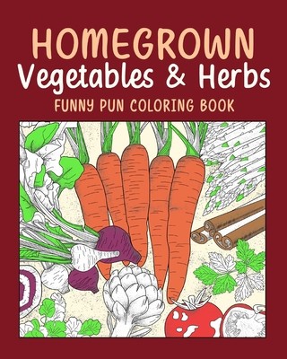Homegrown Vegetables Herbs Funny Pun Coloring Book: Vegetable Coloring Pages, Gardening Coloring Book, Backyard, Carrot, Okie Dokie foto