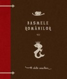 I. G. Sbiera - Basmele rom&acirc;nilor ( vol. VII )